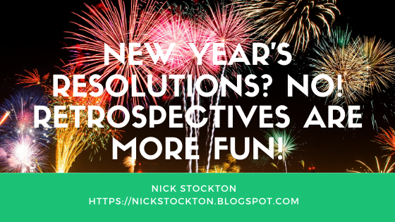 New Year’s Resolutions? No! Retrospectives are more fun!